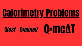 Calorimetry Problems Qgain  Qlost [upl. by Chamberlain]