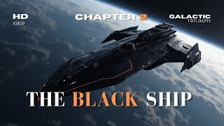 The Black Ship Awakens – Chapter 2 of a Galactic Mystery  Galactic Triumph  Best space Stories [upl. by Connelley]