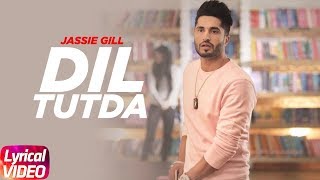 Dil Tutda  Lyrical   Jassi Gill  Latest Punjabi Song 2017  Arvindr Khaira  Goldboy  Nirmaan [upl. by Joette630]