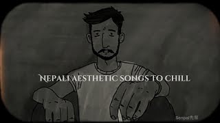 Nepali aesthetic songs to chill and vibe [upl. by Ys]