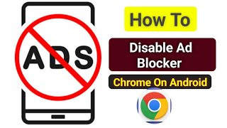 How To Disable Ad Blocker In Google Chrome On Android 2024  Stop Ads On Google Chrome [upl. by Partridge]