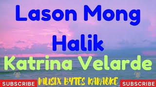 Lason Mong Halik KARAOKE by Katrina Velarde [upl. by Newcomer503]