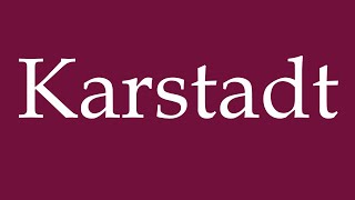 How to Pronounce Karstadt Correctly in German [upl. by Roswald755]