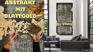 Abstrakt mit Blattgold  auftragen von Blattgold auf Leinwand  tolle Gold Effekte  für Beginner [upl. by Berstine]