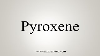 How To Say Pyroxene [upl. by Solracsiul48]