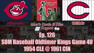 Ep 126  StratOMatic Baseball Oldtimer Kings Game 40  54 Indians  61 Reds [upl. by Alastair]