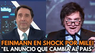 FEINMANN QUEDÓ EN SHOCK POR EL ANUNCIO DE MILEI QUE CAMBIA AL PAÍS [upl. by Malone]