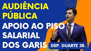 Piso Salarial dos Garis  Audiência Pública e Apoio Do Dep Duarte Jr  Novo Salário dos Garis [upl. by Anastas]