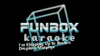 Dropkick Murphys  Im Shipping Up to Boston Funbox Karaoke 2005 [upl. by Zora]