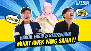 Reedzwann amp Haikal Farid Minat Awek Sama  Haikal Farid Reedzwan [upl. by Tound]