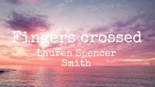 Lauren Spencer Smith Fingers Crossed lyric video [upl. by Ojillib]