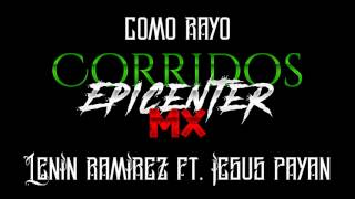 Como Rayo  Lenin Ramirez Ft Jesus Payan EPICENTER [upl. by Nerval]