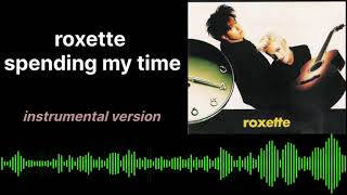 Roxette  Spending My Time Karaoke  Instrumental Version [upl. by Leirbma]