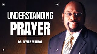 Understanding Prayer  Dr Myles Munroe [upl. by Lodge735]