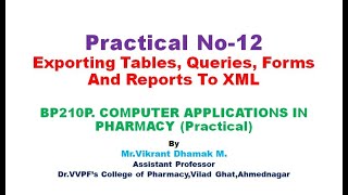 BP210PPractical no12Exporting Tables Queries Forms and Reports to XML pages [upl. by Pengelly372]