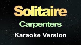 Carpenters  Solitaire Karaoke [upl. by Guria140]