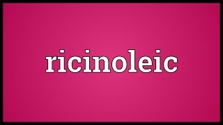 Ricinoleic Meaning [upl. by Vasya]