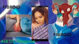 Understanding Fibroids Symptom Cause and Treatment Options for a Healthier You  Ask Dr Precious [upl. by Kcolttam]