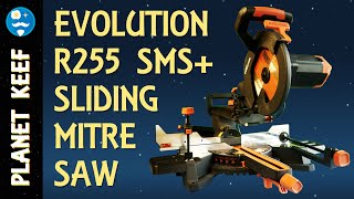 Evolution R255 SMS TCT Sliding Mitre Saw  Unboxing Assembly First Use and Review [upl. by Isac]