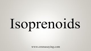 How To Say Isoprenoids [upl. by Obel]