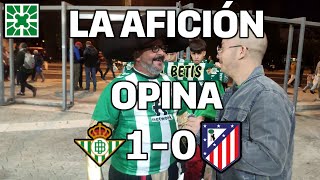 Betis 10 Atlético de Madrid  La afición opina [upl. by Norword]