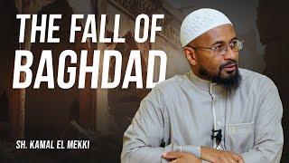 The Fall of Baghdad  Sh Kamal El Mekki [upl. by Ramedlaw]