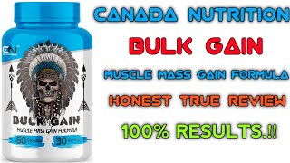 CANADA NUTRITION BULK GAIN MUSCLE MASS GAIN FORMULA TRUE HONEST REVIEW 100 RESULTS [upl. by Idolla367]