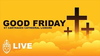 GOOD FRIDAY  Live  St Carthages Cathedral l Lismore [upl. by Marja41]