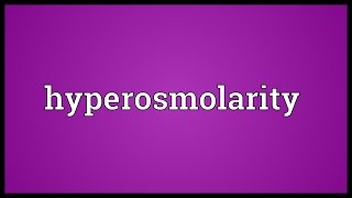 Hyperosmolarity Meaning [upl. by Ahgem]