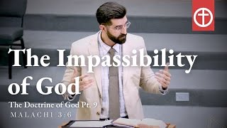 The Impassibility of God  The Doctrine of God Pt9  Malachi 36 [upl. by Hoebart]