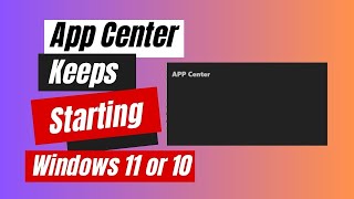 How to Fix App Center Keeps Starting Windows 11 or 10 [upl. by Flodnar]