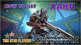 How To Get XAKU  Warframe Guide  Two Star Players [upl. by Ydnil314]