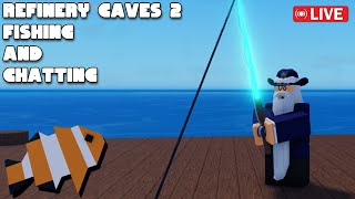 Refinery Caves 2 Chatting and fishing  ROBLOX [upl. by Beattie]