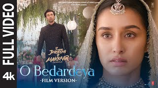 O Bedardeya Film Version Tu Jhoothi Main Makkaar  Ranbir Shraddha  Pritam Arijit S Amitabh B [upl. by Ydnim787]