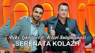 ALEKS LIKOLLARI amp ARTIOL SULEJMANI  SERENATEA KOLAZH live 2023 tmsh [upl. by Labaw60]