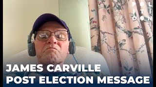 James Carville Post Election Message  part 1 [upl. by Tanberg]