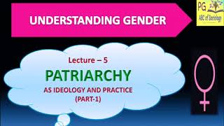 Understanding Gender Lecture 5 Patriarchy As ideology and practice [upl. by Islaen625]