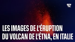 Les images de léruption du volcan de lEtna en Italie [upl. by Humo]