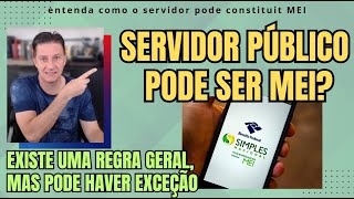 SERVIDOR PÚBLICO PODE SER MEI  Conheça a regra geral [upl. by Anhcar]