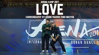 Kendrick Lamar quotLovequot Choreography by Keone Madrid amp Vinh Nguyen  ARENA KAMP 2017 [upl. by Ker]