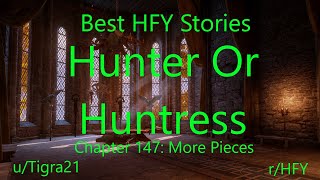 Best HFY Reddit Stories Hunter Or Huntress Chapter 147 More Pieces [upl. by Erialc250]