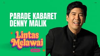 Parade Kabaret Denny Malik  Lintas Melawai Vol 2 [upl. by Akiraa917]