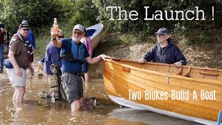 The Launch Ep 15 Two Blokes Build A Boat [upl. by Ayital]