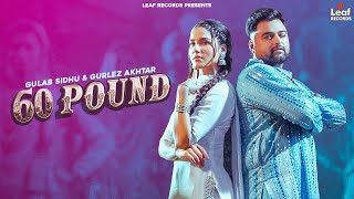 60 Pound Official Video Gulab Sidhu  Gurlez Akhtar  Jang Dhillon  Iris Music  New Punjabi Song [upl. by Muncey]