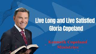 Live Long and Live Satisfied  Gloria Copeland Kenneth Copeland Ministries [upl. by Camella596]