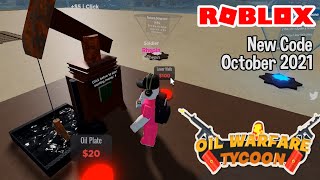 Roblox Oil Warfare Tycoon New Code October 2021 [upl. by Einahteb]