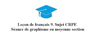 Leçon de français 9 Sujet CRPE corrigé  séance de graphisme en MS [upl. by Robers579]