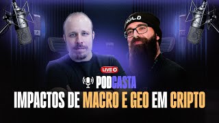 PORQUE MACROECONOMIA E GEOPOLÍTICA IMPACTAM CRIPTO  PODCASTA 14 [upl. by Airogerg]