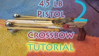 45lb Pistol Crossbow TUTORIAL  Blueprints  Part 2 [upl. by Caria365]