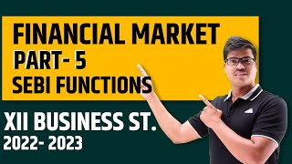 SEBI  Functions  Most Important Financial market part 5  class 12 Business studies [upl. by Oirevas]